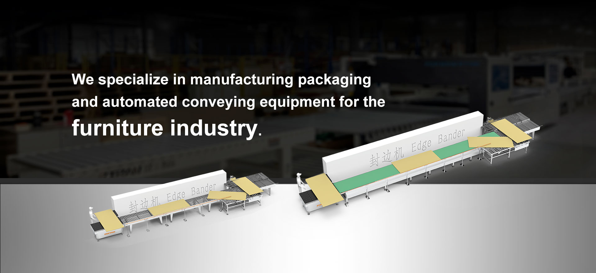 हामी फर्निचर उद्योगको लागि प्याकेजिंग र स्वचालित अभिव्यक्ति उपकरण निर्माणमा विशेषज्ञता दिन्छौं।
